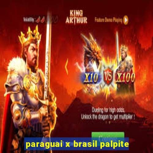 paraguai x brasil palpite